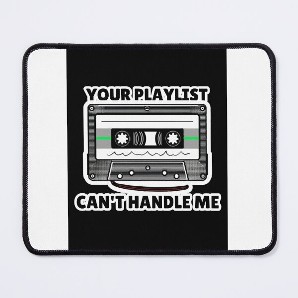Item preview, Your Playlist Can't Handle Me Funny Cassette Tape Retro Attitude Design designed and sold by jojodebondy.