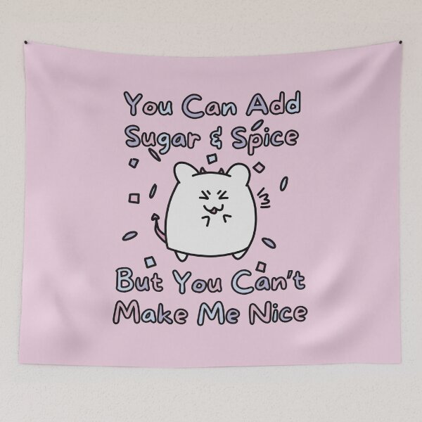 Item preview, Sugar Spice Can't Make Nice (Pink Background Version) designed and sold by BLAAAAASK.