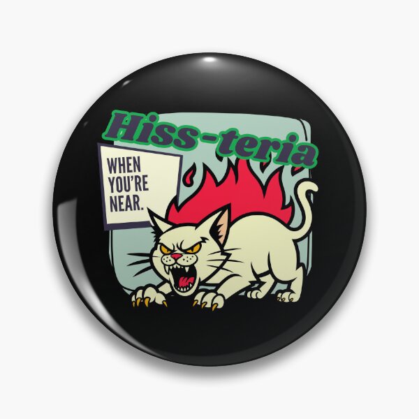 Item preview, Hiss-teria When You're Near - Funny Cat Pun designed and sold by pulse_retail.