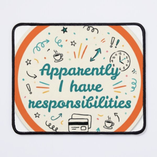 Item preview, Apparently I have responsibilities designed and sold by Makitiadesigns.