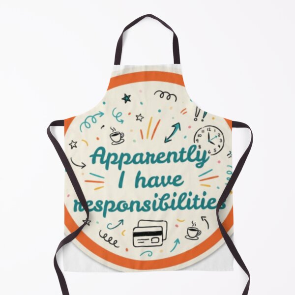 Item preview, Apparently I have responsibilities designed and sold by Makitiadesigns.