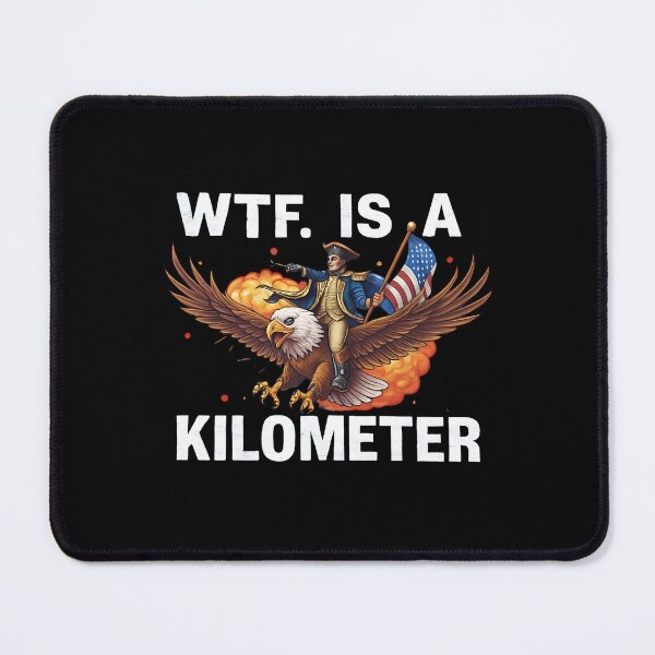 Item preview, WTF Is A Kilometer Funny Patriotic George Washington Eagle designed and sold by MillieRhodes.