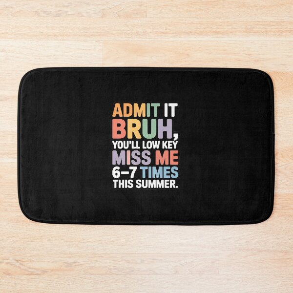 Item preview, Admit It Bruh You’ll Low Key Miss Me 6–7 Times This Summer Break School Meme designed and sold by Zizo-DR44.