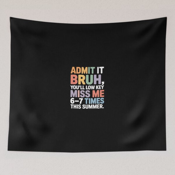 Item preview, Admit It Bruh You’ll Low Key Miss Me 6–7 Times This Summer Break School Meme designed and sold by Zizo-DR44.