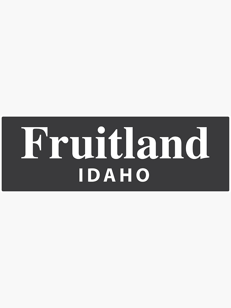 "Fruitland, Idaho" Sticker for Sale by EveryCityxD1 Redbubble