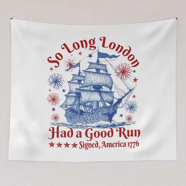 Item preview, So Long London Had A Good Run 4th of July designed and sold by elongatedjazz.