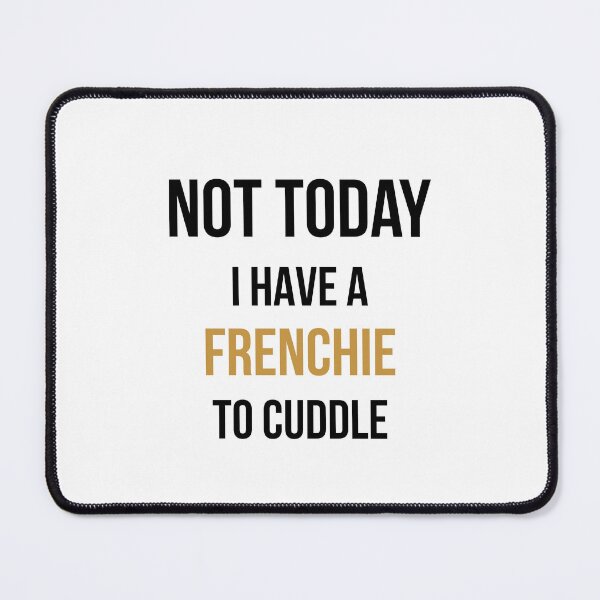 Item preview, Not Today I Have A Frenchie To Cuddle French Bulldog Gift designed and sold by The Frenchie Revolution.