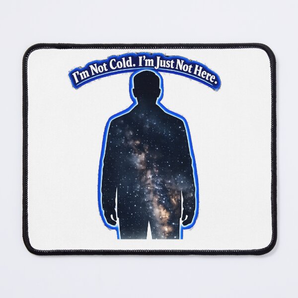 Item preview, I’m Not Cold. I’m Just Not Here  designed and sold by ChaoticVibe22.