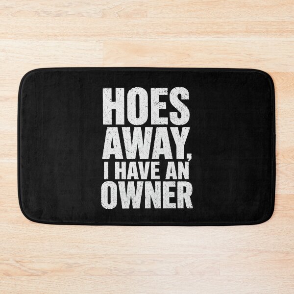 Item preview, Hoes Away I Have an Owner designed and sold by zoes-ink.
