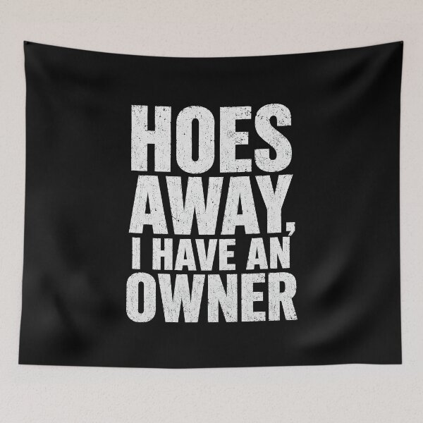 Item preview, Hoes Away I Have an Owner designed and sold by zoes-ink.