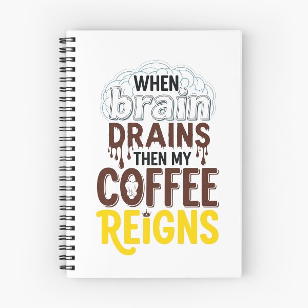Item preview, When Brain Drains, Then My Coffee Reigns designed and sold by PGRprint.