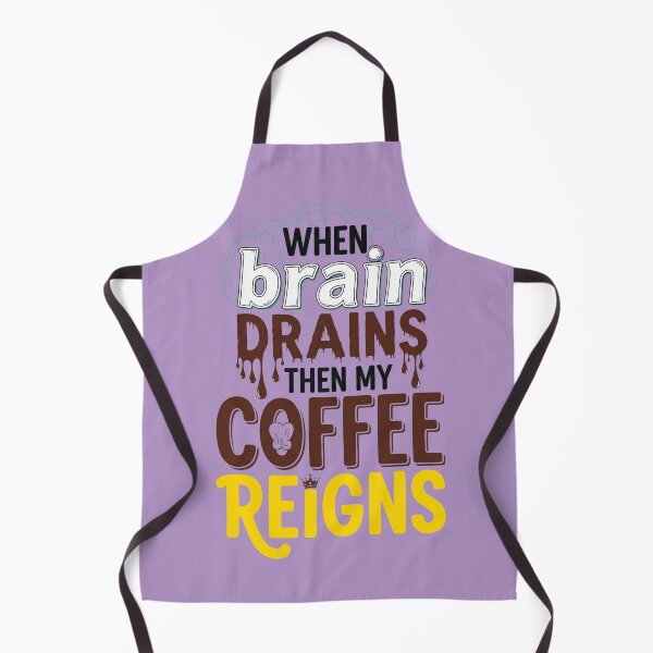 Item preview, When Brain Drains, Then My Coffee Reigns designed and sold by PGRprint.