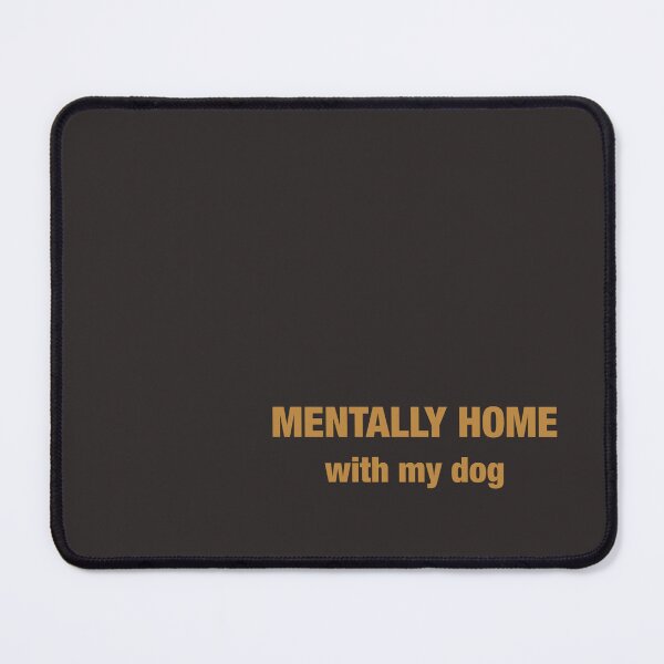 Item preview, Mentally Home with My Dog | Funny Dog Lover Design designed and sold by EditionN.