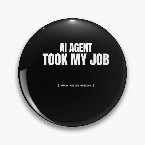 Item preview, AI Agent Took My Job – Funny Developer AI Meme designed and sold by BuggedThreads.