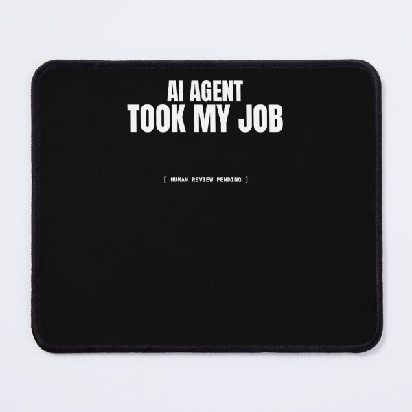 Item preview, AI Agent Took My Job – Funny Developer AI Meme designed and sold by BuggedThreads.