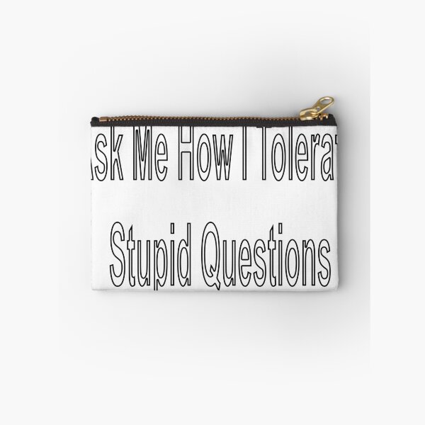 Item preview, Ask Me How I Tolerate Stupid Questions designed and sold by loveling.