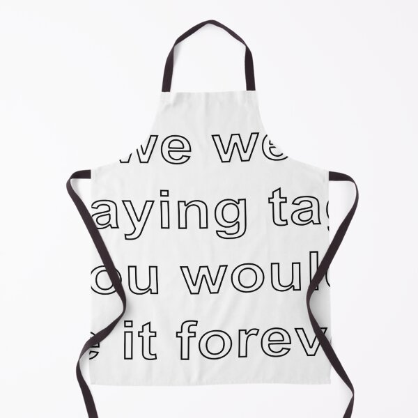 Item preview, If we were playing tag, you would be it forever designed and sold by loveling.
