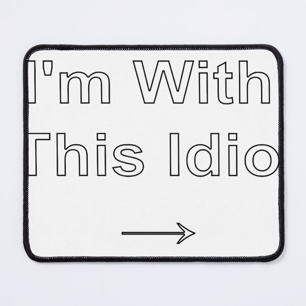 Item preview, im with this idiot designed and sold by loveling.