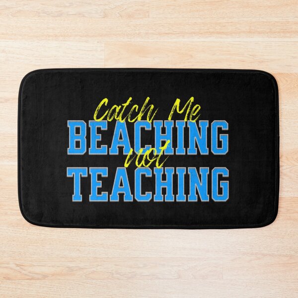 Item preview, Catch Me Beaching Not Teaching designed and sold by TheEndDesign.