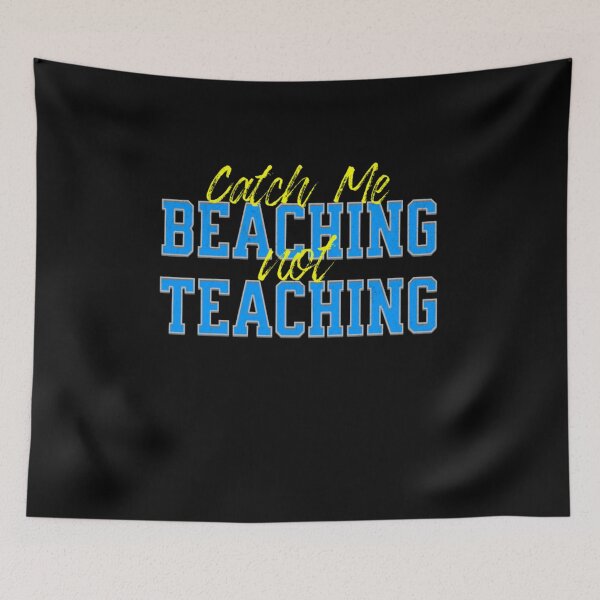 Item preview, Catch Me Beaching Not Teaching designed and sold by TheEndDesign.