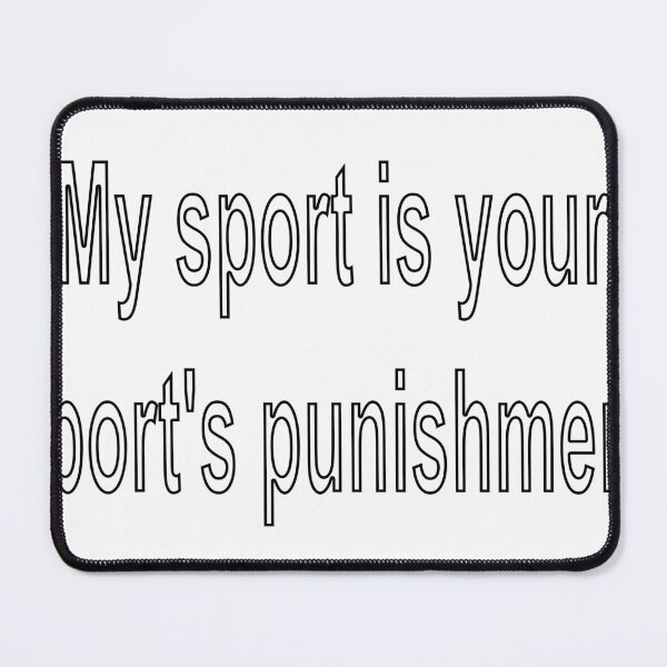 Item preview, My sport is your sport's punishment designed and sold by loveling.