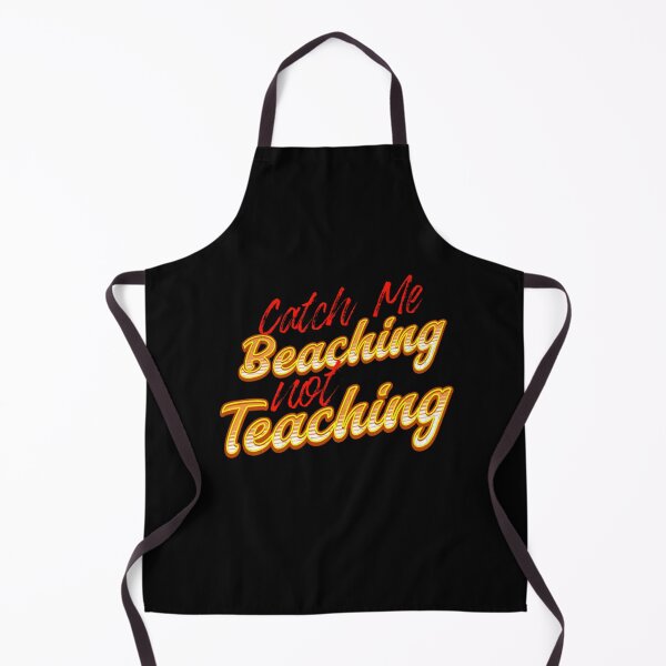 Item preview, Catch Me Beaching Not Teaching designed and sold by TheEndDesign.
