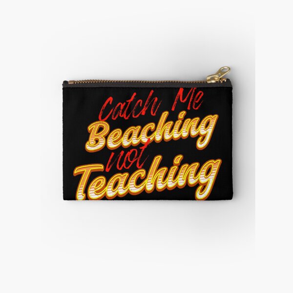 Item preview, Catch Me Beaching Not Teaching designed and sold by TheEndDesign.