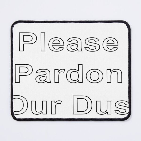Item preview, Please Pardon Our Dust designed and sold by loveling.
