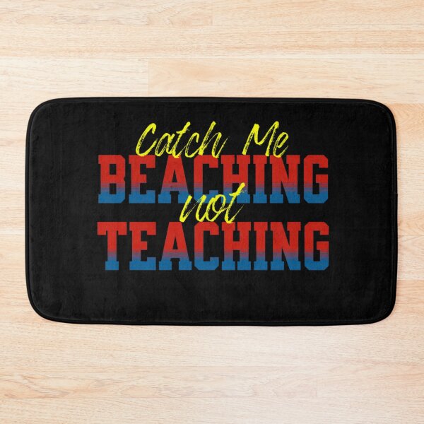 Item preview, Catch Me Beaching Not Teaching designed and sold by TheEndDesign.
