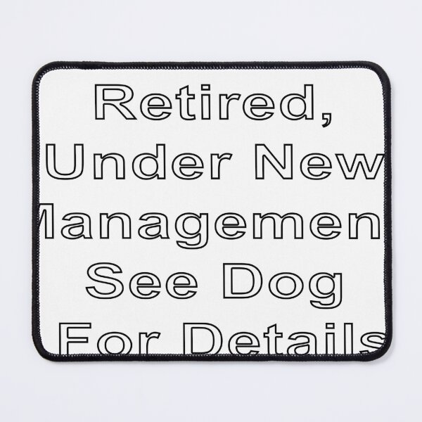 Item preview, Retired, Under New Management, See Dog For Details designed and sold by loveling.