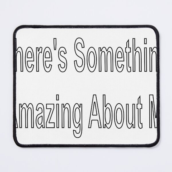 Item preview, There's Something Amazing About Me designed and sold by loveling.