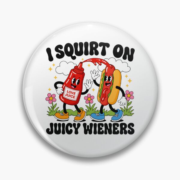 Item preview, I Squirt On Juicy Wieners designed and sold by Luxuriouss.