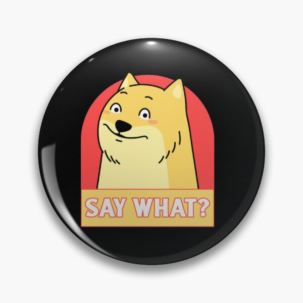 Item preview, Say What Funny Shiba Inu Doge Reaction Meme designed and sold by GenZFashion000.
