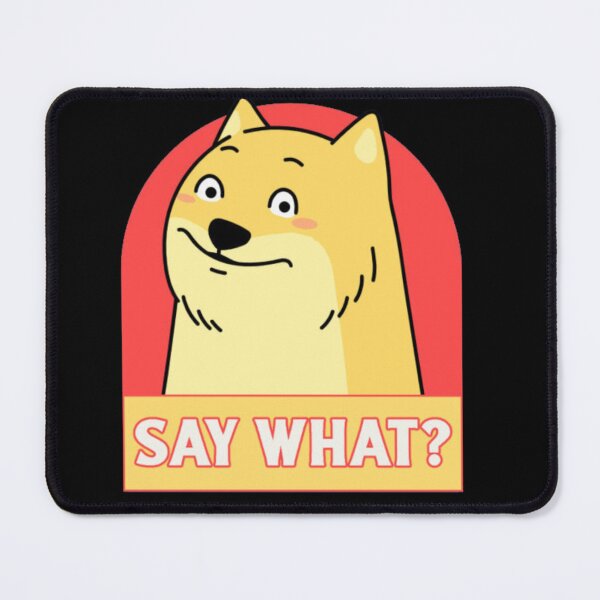 Item preview, Say What Funny Shiba Inu Doge Reaction Meme designed and sold by GenZFashion000.