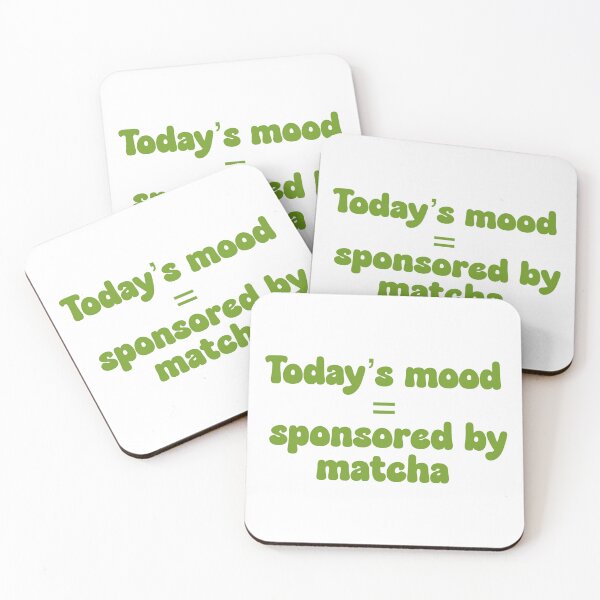 Item preview, Today’s mood = sponsored by matcha designed and sold by Designs by CJK.