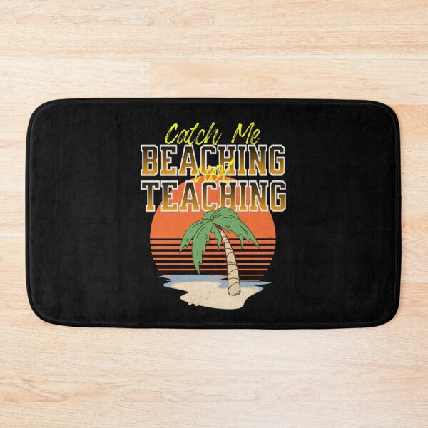 Item preview, Catch Me Beaching Not Teaching designed and sold by TheEndDesign.