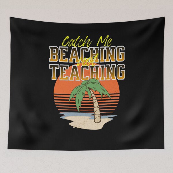 Item preview, Catch Me Beaching Not Teaching designed and sold by TheEndDesign.