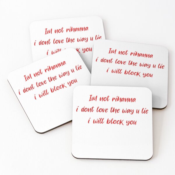 Item preview, im not rihanna i dont love the way u lie i will block you designed and sold by LayersDesign.