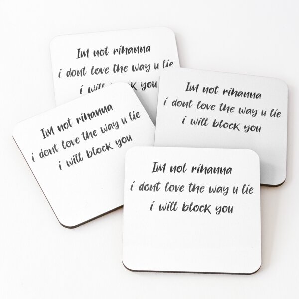Item preview, im not rihanna i dont love the way u lie i will block you designed and sold by LayersDesign.
