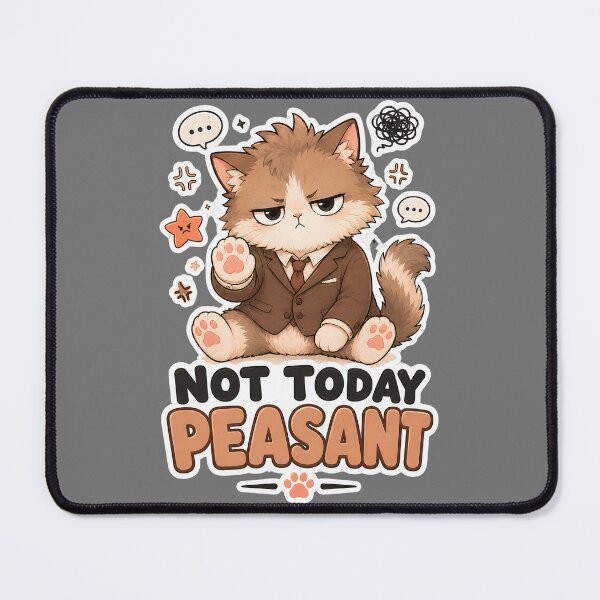 Item preview, Not Today Peasant Sassy Cat designed and sold by MoodCats.