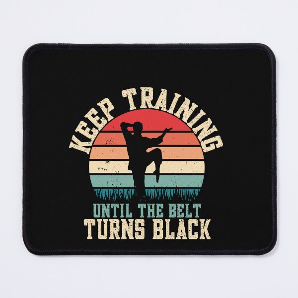Item preview, Keep Training Until The Belt Turns Black Martial Arts Practitioner Black Belt Goal designed and sold by PopStars1993.