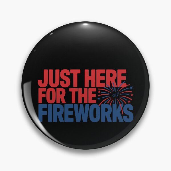 Item preview, Just Here For The Fireworks Fourth Of July Celebration designed and sold by PopStars1993.