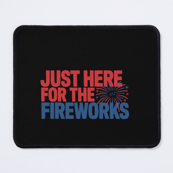 Item preview, Just Here For The Fireworks Fourth Of July Celebration designed and sold by PopStars1993.