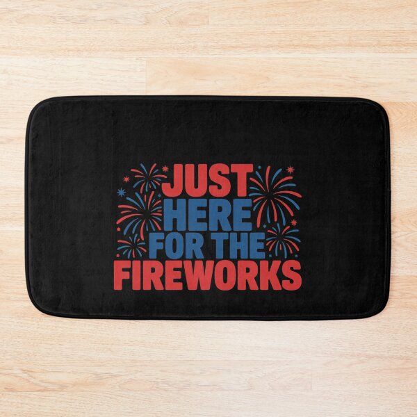 Item preview, Just Here For The Fireworks Fourth Of July Patriotic Celebration designed and sold by PopStars1993.