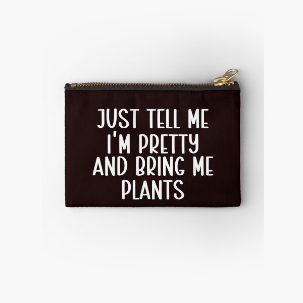 Item preview, Just Tell Me I'm Pretty And Bring Me Plants Plant Lover Gardener Plant Mom designed and sold by PopStars1993.