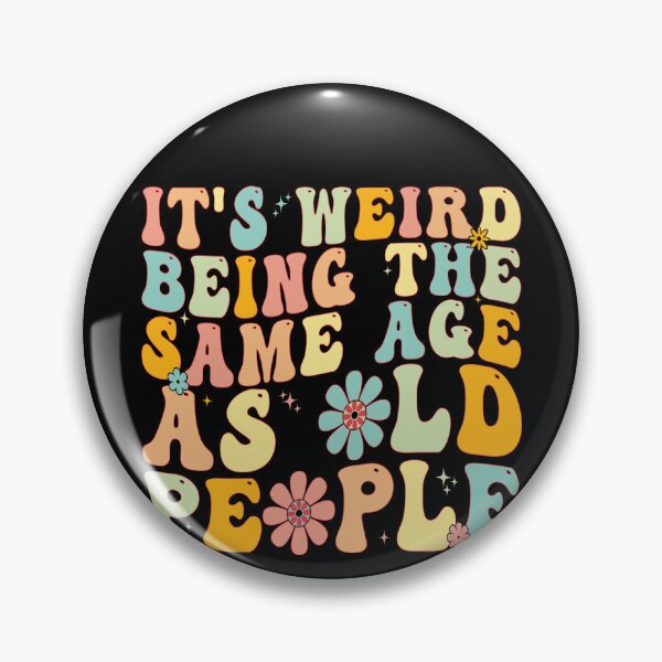Item preview, It's Weird Being The Same Age As Old People Funny Birthday Aging Humor designed and sold by PopStars1993.