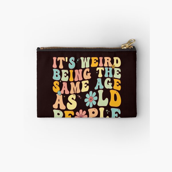 Item preview, It's Weird Being The Same Age As Old People Funny Birthday Aging Humor designed and sold by PopStars1993.