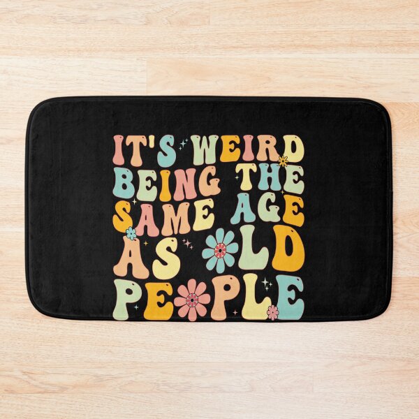 Item preview, It's Weird Being The Same Age As Old People Funny Birthday Aging Humor designed and sold by PopStars1993.