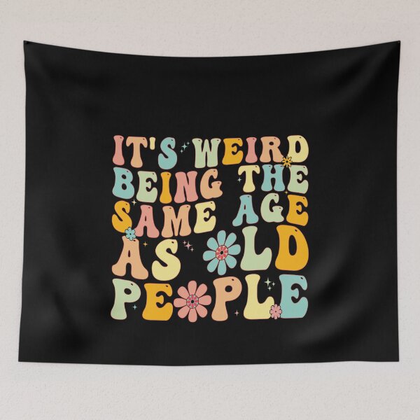 Item preview, It's Weird Being The Same Age As Old People Funny Birthday Aging Humor designed and sold by PopStars1993.