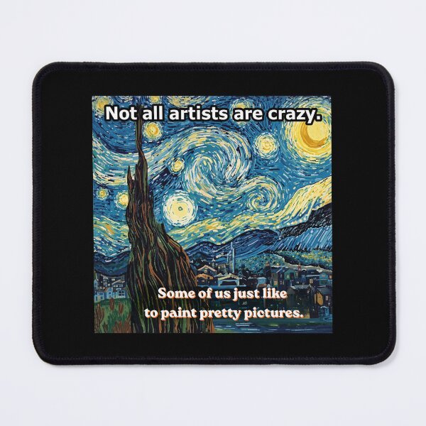 Item preview, Not all artists are crazy - Van Gogh inspired design designed and sold by Nene Bird Designs.